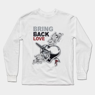 Bring Back Love Long Sleeve T-Shirt